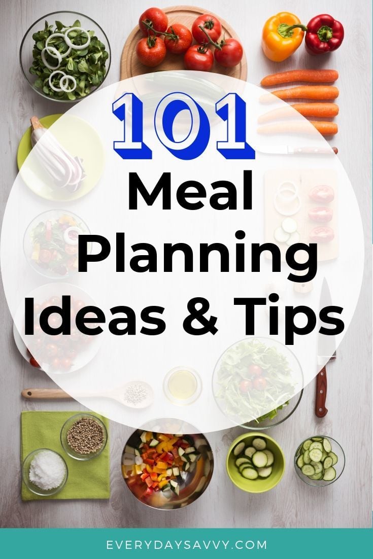 101 Meal Planning Ideas & Tips – How to Meal Plan - Everyday Savvy