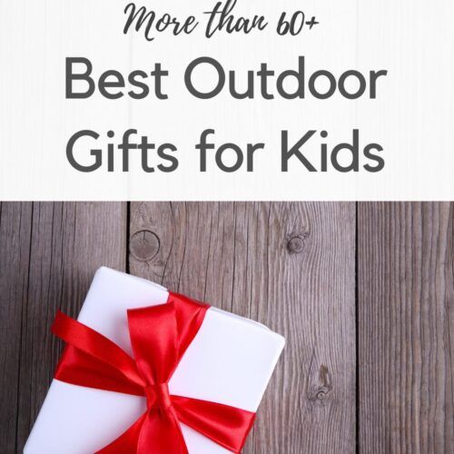 Over 60 of the Best Outdoor Gifts for Kids - Everyday Savvy